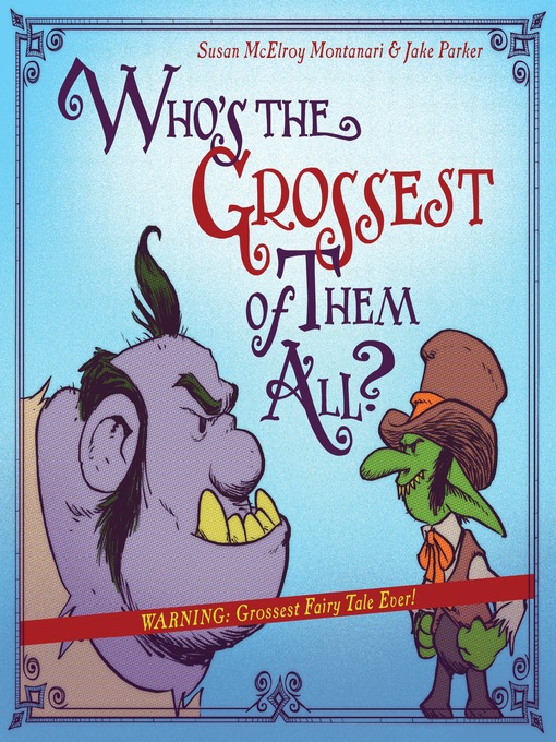 Title details for Who's the Grossest of Them All? by Susan McElroy Montanari - Wait list